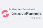 Building Sales Funnels With GrooveFunnels Templates